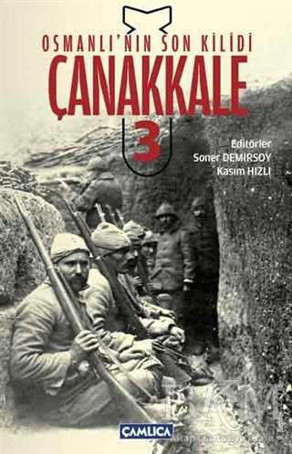 Osmanlı’nın Son Kilidi Çanakkale 3 - Çamlıca Basım Yayın
