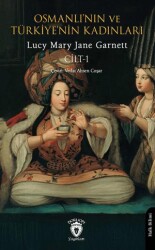Osmanlı’nın ve Türkiye’nin Kadınları Cilt 1 - Dorlion Yayınları