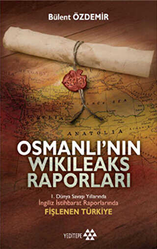 Osmanlı’nın Wikileaks Raporları - Yeditepe Yayınevi