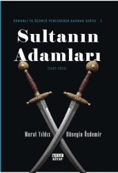 Osmanlı`ya Üçüncü Pencereden Bakmak 2 - Sultanın Adamları 1451-1512 - Kule Kitap