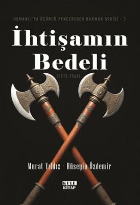 Osmanlı`ya Üçüncü Pencereden Bakmak 3 - İhtişamın Bedeli 1512-1566 - 1