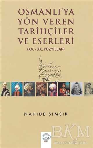 Osmanlı`ya Yön Veren Tarihçiler ve Eserleri