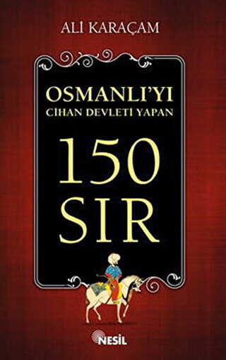 Osmanlı`yı Cihan Devleti Yapan 150 Sır