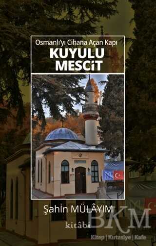 Osmanlı’yı Cihana Açan Kapı Kuyulu Mescit