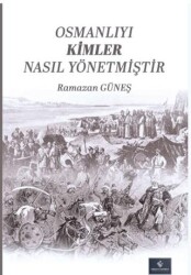 Osmanlıyı Kimler Nasıl Yönetmiştir - Fırad Yayınları