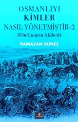 Osmanlıyı Kimler Nasıl Yönetmiştir - 2 - Fırad Yayınları