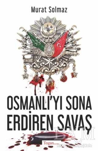 Osmanlı`yı Sona Erdiren Savaş - Togan Yayıncılık