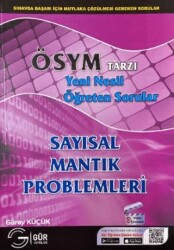 ÖSYM Tarzı Yeni Nesil Öğreten Sayısal Mantık Problemleri - Gür Yayınları
