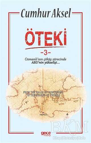 Öteki 3 - Osmanlı`nın Çöküş Sürecinde ABD`nin Yükselişi - Gece Kitaplığı