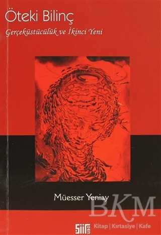 Öteki Bilinç : Gerçeküstücülük ve İkinci Yeni - Şiirden Yayıncılık