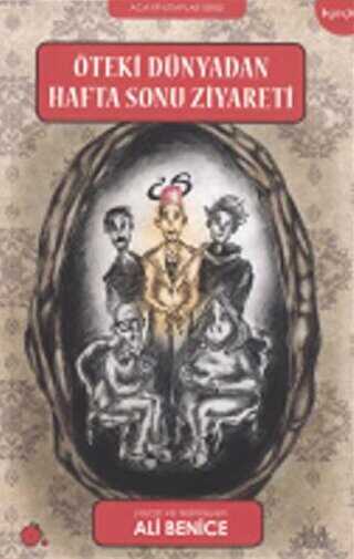 Öteki Dünyadan Haftasonu Ziyareti - Aylak Adam Kültür Sanat Yayıncılık