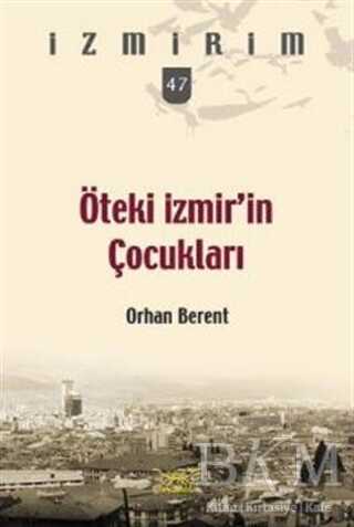 Öteki İzmir`in Çocukları Seri 47 - Heyamola Yayınları