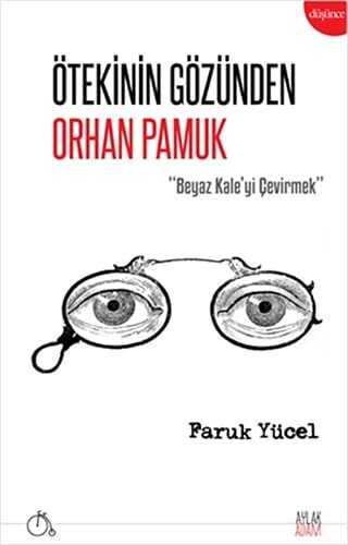 Ötekinin Gözünden Orhan Pamuk - Aylak Adam Kültür Sanat Yayıncılık