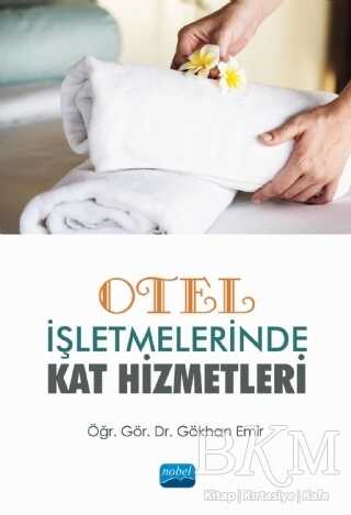 Otel İşletmelerinde Kat Hizmetleri - Nobel Akademik Yayıncılık