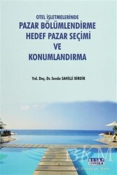 Otel İşletmelerinde Pazar Bölümlerinde Hedef Pazar Seçimi ve Konumlandırma - Detay Yayıncılık