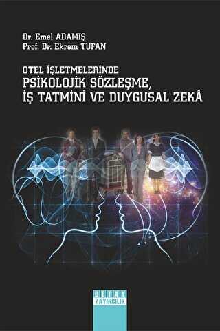 Otel İşletmelerinde Psikolojik Sözleşme İş Tatmini Ve Duygusal Zeka - Detay Yayıncılık