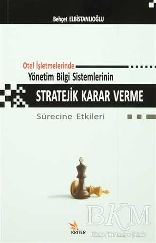Otel İşletmelerinde Yönetim Bilgi Sistemlerinin Stratejik Karar Verme Sürecine Etkileri - Kriter Yayınları
