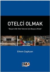 Otelci Olmak Başarılı Bir Otel Yatırımı İçin Başucu Kitabı - Tilki Kitap