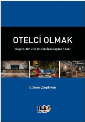 Otelci Olmak Başarılı Bir Otel Yatırımı İçin Başucu Kitabı - 1