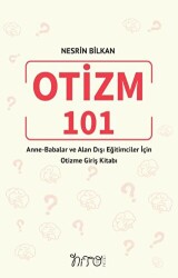 Otizm 101 Anne-Babalar Ve Alan Dışı Eğitimciler İçin Otizme Giriş Kitabı - Nito Kitap