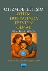 Otizmde İletişim - Otizm Dünyasında Ebeveyn Olmak - Nobel Akademik Yayıncılık