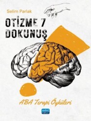 Otizme 7 Dokunuş - Aba Terapi Öyküleri - Nobel Akademik Yayıncılık