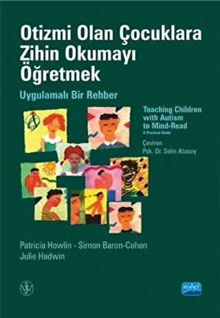 Otizmi Olan Çocuklara Zihin Okumayı Öğretmek - Uygulamalı Bir Rehber - Nobel Akademik Yayıncılık