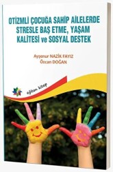 Otizmli Çocuğa Sahip Ailelerde Stresle Baş Etme, Yaşam Kalitesi ve Sosyal Destek - Eğiten Kitap