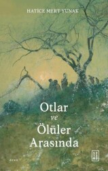 Otlar ve Ölüler Arasında - Ketebe Yayınları