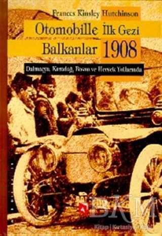 Otomobille İlk Gezi Balkanlar 1908