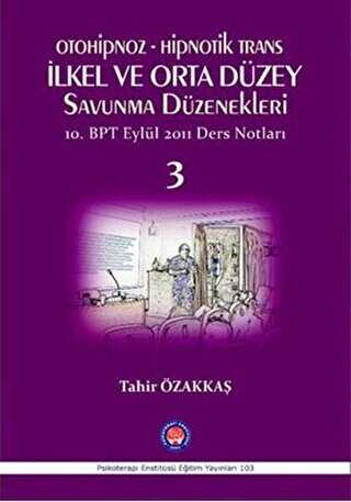 Otoniphoz - Hipnotik Trans : İlkel ve Orta Düzey Savunma Düzenekleri 3 - Psikoterapi Enstitüsü
