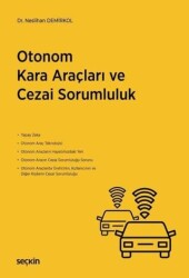 Otonom Kara Araçları ve Cezai Sorumluluk - Seçkin Yayıncılık