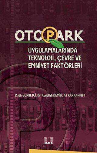 Otopark Uygulamalarında Teknoloji, Çevre ve Emniyet Faktörleri - İlke Yayıncılık