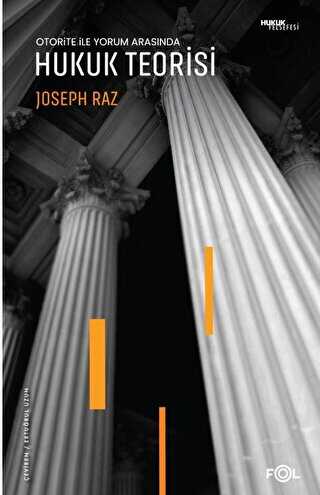 Otorite ile Yorum Arasında - Hukuk Teorisi - Fol Kitap