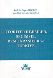Otoriter Rejimler, Seçimsel Demokrasiler ve Türkiye - Yetkin Yayınları