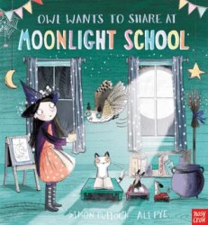 Owl Wants to Share at Moonlight School - Nosy Crow