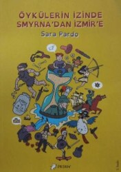Öykülerin İzinde Smyrna`dan İzmir`e - Desen Yayınları
