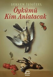 Öykümü Kim Anlatacak - İletişim Yayınevi
