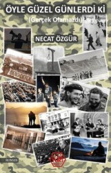 Öyle Güzel Günlerdi Ki Gerçek Olamazdı - Atayurt Yayınevi