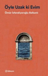 Öyle Uzak ki Evim - Edisyon Kitap
