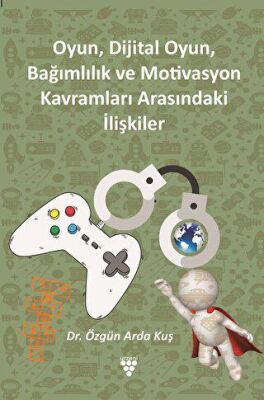 Oyun, Dijital Oyun, Bağımlılık Ve Motivasyon Kavramları Arasındaki İlişkiler - 2