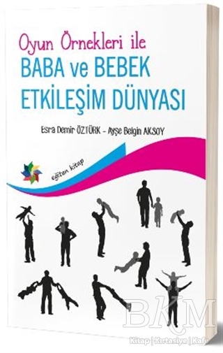 Oyun Örnekleri İle Baba ve Bebek Etkileşim Dünyası - Eğiten Kitap