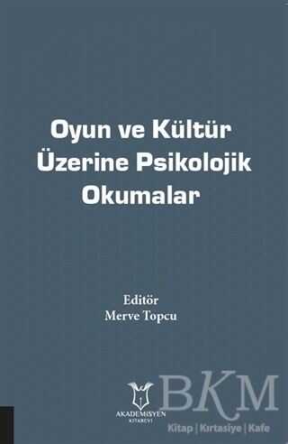 Oyun ve Kültür Üzerine Psikolojik Okumalar - Akademisyen Kitabevi