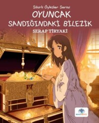 Oyuncak Sandığındaki Bilezik - Mavi Nefes Yayınları