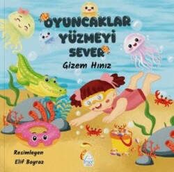 Oyuncaklar Yüzmeyi Sever - Mahlas Çocuk Yayınları