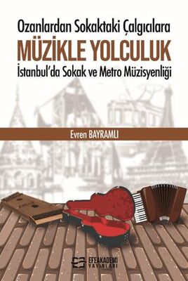 Ozanlardan Sokaktaki Çalgıcılara Müzikle Yolculuk İstanbul`da Sokak ve Metro Müzisyenliği - 1