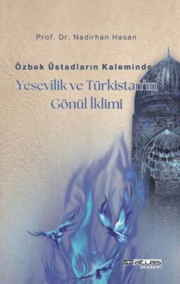 Özbek Üstadların Kaleminden Yesevilik ve Türkistan’ın Gönül İklimi - 1