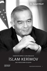 Özbekistan Birinci Cumhurbaşkanı İslam Kerimov: Milli İdeolojinin Oluşumu - Astana Yayınları