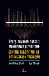 Özdeş Olmayan Paralel Makinelerle Çizelgeleme: Genetik Algoritma İle Optimizasyon Yaklaşımı - Kriter Yayınları