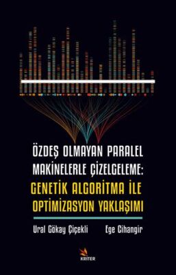 Özdeş Olmayan Paralel Makinelerle Çizelgeleme: Genetik Algoritma İle Optimizasyon Yaklaşımı - 1